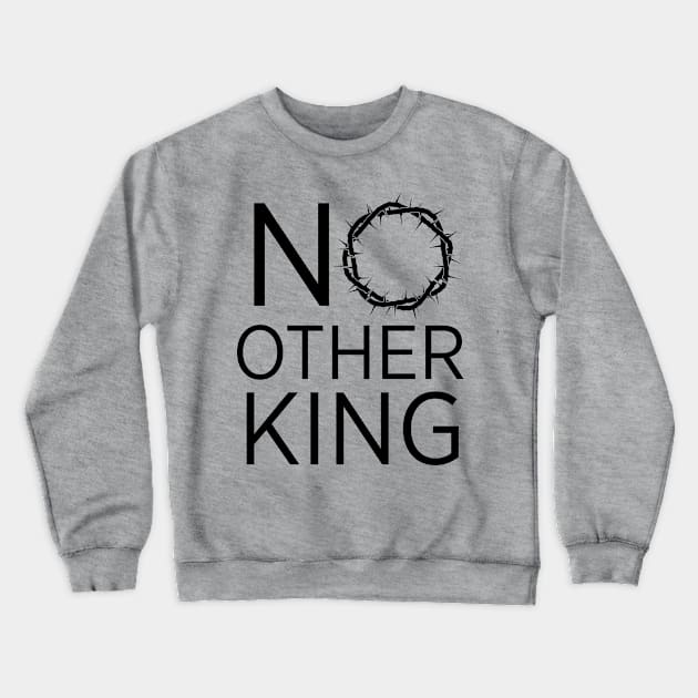 No Other King Crewneck Sweatshirt by Mosaic Kingdom Apparel